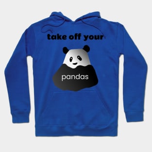 Take of Your Pandas! Hoodie